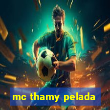 mc thamy pelada